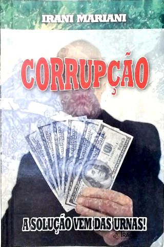 Corrupção: a Solução Vem das Urnas