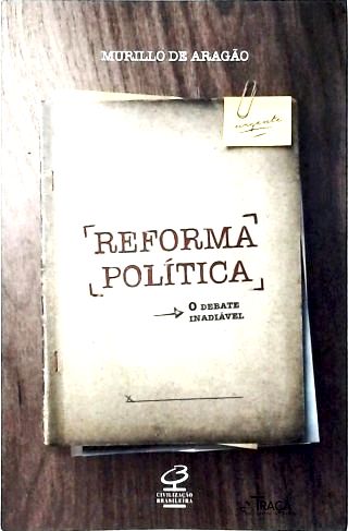 Reforma Política: o Debate Inadiável