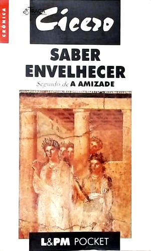 Saber Envelhecer - Seguido De A Amizade
