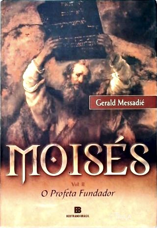 Moisés - Vol. 2 - o Profeta Fundador