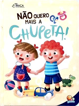 Não Quero Mais a Chupeta!