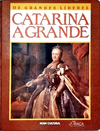 Os Grandes Líderes: Catarina, a Grande