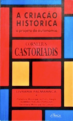 A Criação Histórica - o Projeto da Autonomia