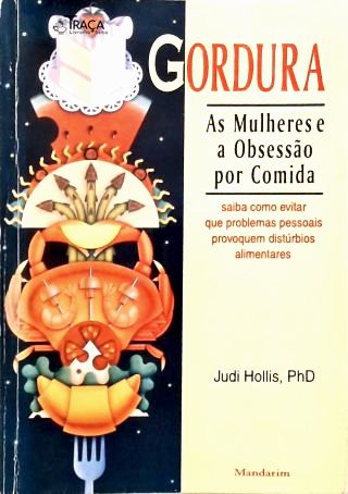 Gordura - as Mulheres e a Obsessão por Comida
