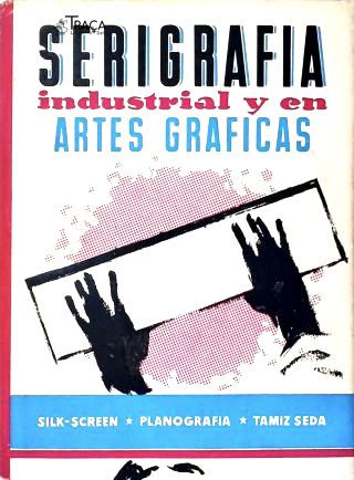 Serigrafia Industrial Y En Artes Graficas