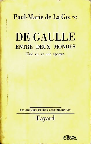 Charles de Gaulle Entre Deux Mondes