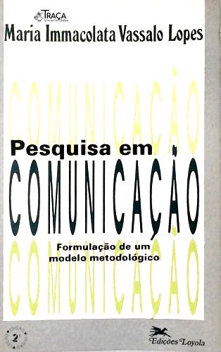 Pesquisa Em Comunicação: Formulação De Um Modelo Metodológico