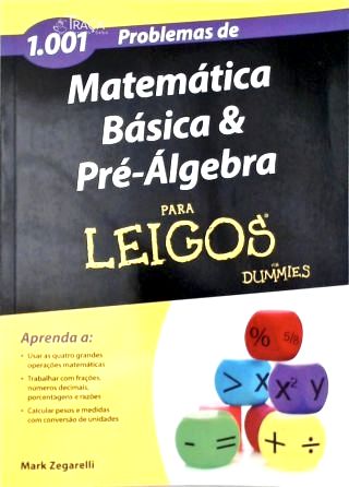 Matemática Básica e Pré-álgebra para Leigos