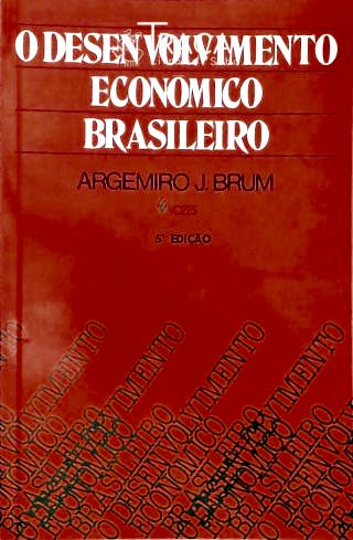 O Desenvolvimento Econômico Brasileiro