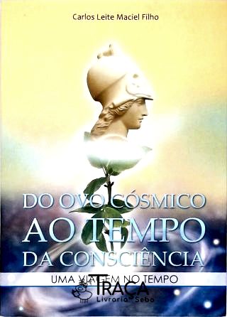 Do Ovo Cósmico Ao Tempo da Conciência