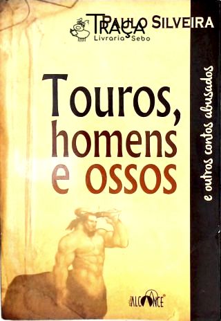 Touros, Homens e Ossos