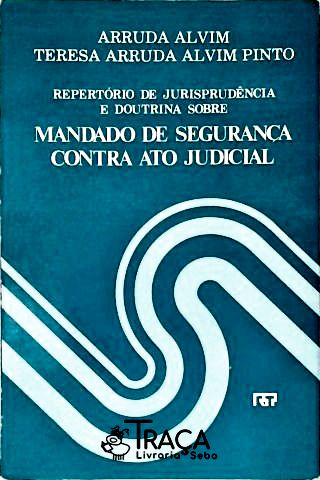 Repertório de Jurisprudência e Doutrina Sobre Mandado de Segurança Contra o Ato Judicial