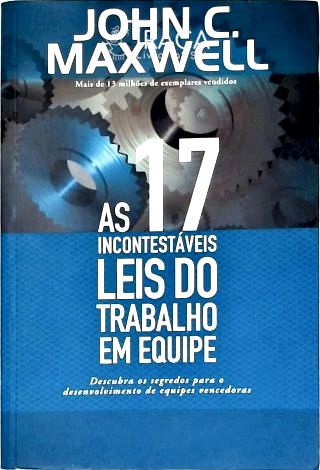 As 17 Incontestáveis Leis do Trabalho em Equipe