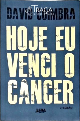 Hoje Eu Venci O Câncer