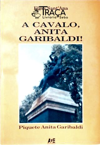 A Cavalo Anita Garibaldi!