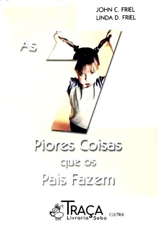 As Sete Piores Coisas Que os Pais Fazem