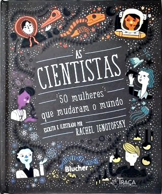 As Cientistas: 50 Mulheres Que Mudaram o Mundo