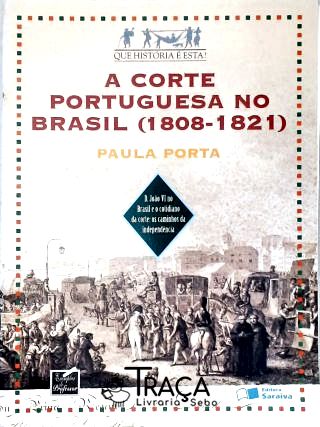 A Corte Portuguesa No Brasil (1808-1821)