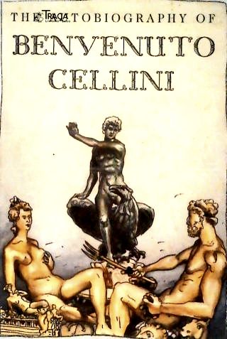 The Autobiography Of Benvenuto Cellini