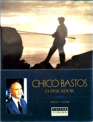 Chico Bastos: o Pescador