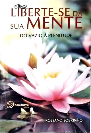 Liberte-se da sua mente do vazio à plenitude