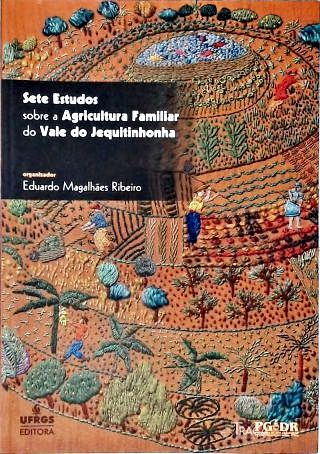 Sete Estudos Sobre a Agricultura Familiar No Vale do Jequitinhonha