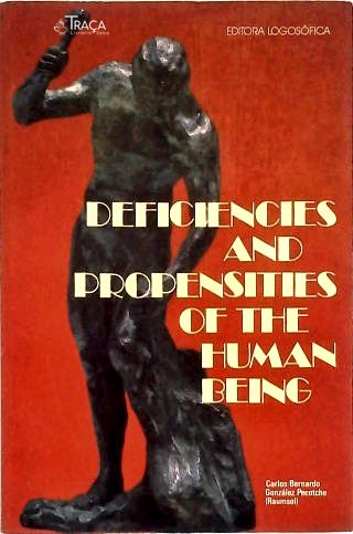 Deficiencies and Propensities of the Human Being