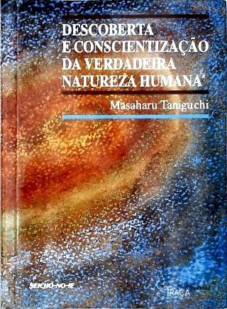 Descoberta e Conscientização da Verdadeira Natureza Humana