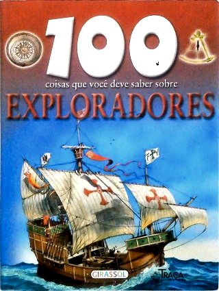 100 Coisas Que Você Deve Saber Sobre Exploradores