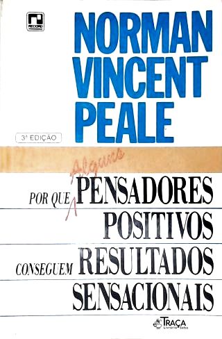 Por Que Alguns Pensadores Positivos Conseguem Resultados Sensacionais