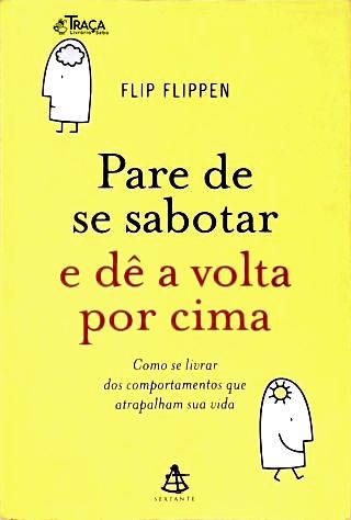 Pare de se sabotar e dê a volta por cima