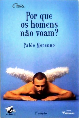 Por Que os Homens Não Voam? (autografado)