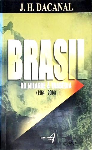 Brasil do Milagre a Tragedia (1964-2004)