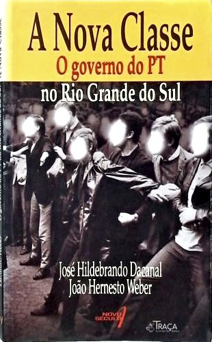 A Nova Classe: o Governo do Pt No Rio Grande do Sul