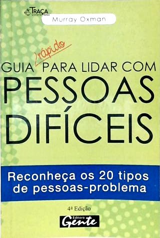Guia Rápido Para Lidar Com Pessoas Difíceis