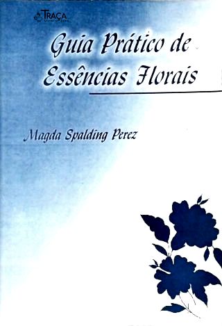 Guia Prático De Essências Florais