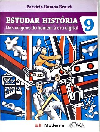 Estudar História: Das Origens do Homem à Era Digital. 9º Ano
