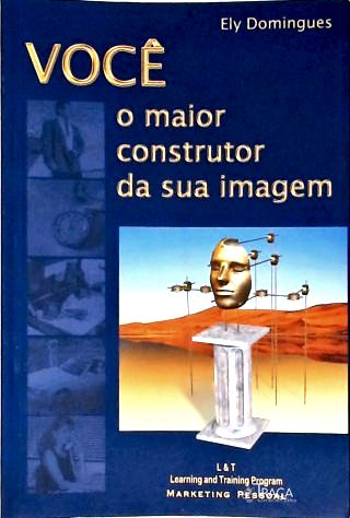 Você: O Maior Construtor da sua Imagem