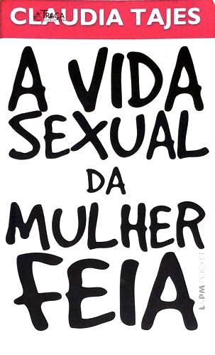 A Vida Sexual da Mulher Feia