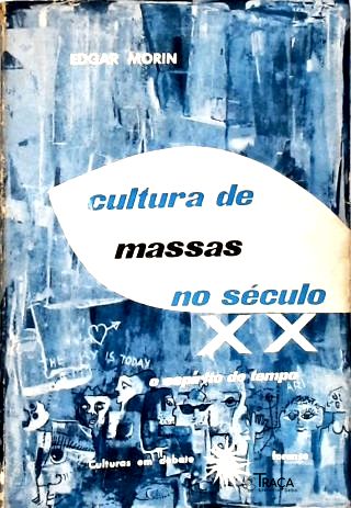 Cultura de Massas No Século Xx: o Espírito do Tempo