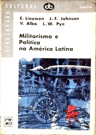 Militarismo e Política Na América Latina