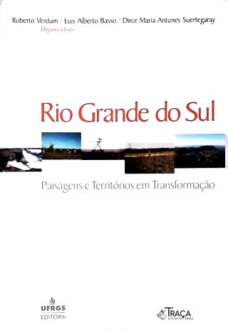 Rio Grande Do Sul: Paisagens E Territórios Em Transformação