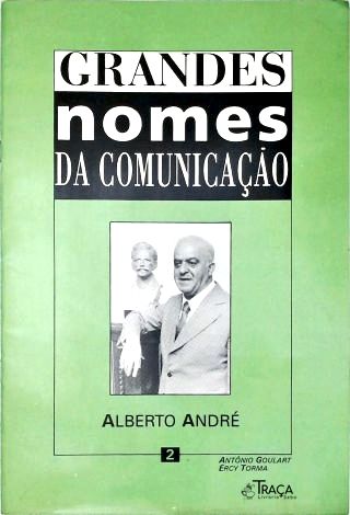 Grandes Nomes Da Comunicação: Alberto André