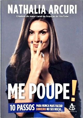 Me Poupe! 10 Passos para Nunca Mais Faltar Dinheiro No Seu Bolso