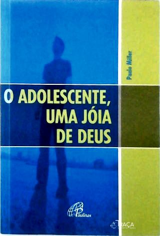 O Adolescente, Uma Jóia de Deus
