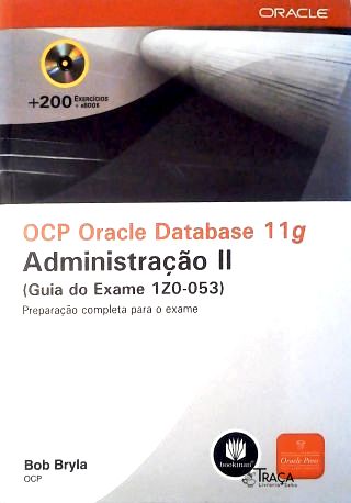 Ocp Oracle Database 11g: Administração Ii (guia do Exame 1z0-053)