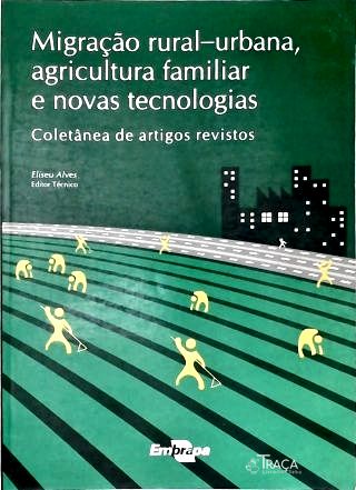 Migração Rural-urbana, Agricultura Familiar e Nova Tecnologias