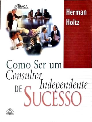 Como Ser Um Consultor Independente de Sucesso