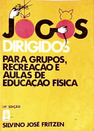 Jogos Dirigidos Para Grupos Recreação E Aulas De Educação Física