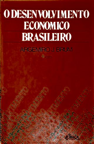 O Desenvolvimento Econômico Brasileiro